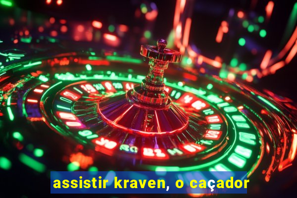 assistir kraven, o caçador